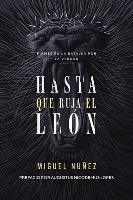 Hasta Que Ruja El Le?N: Firmes En La Batalla Por La Verdad