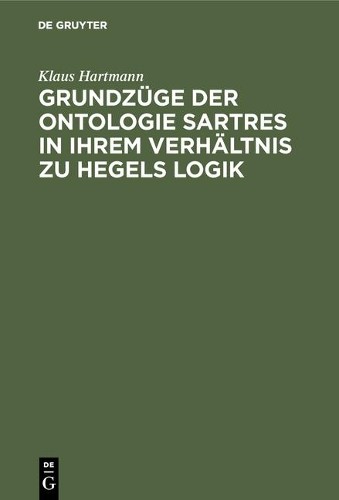 Klaus Hartmann Grundzüge Der Ontologie Sartres in Ihrem Verhältnis Zu (Hardback)