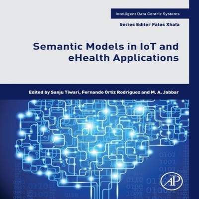 Semantic Models in IoT and eHealth Applications Elsevier Inc Pape