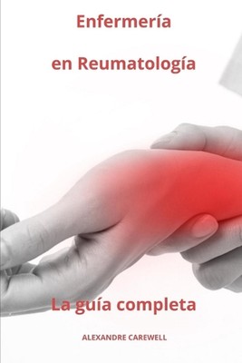 Enfermera en Reumatologa - La gua completa by Alexandre Carewell Paperback Book