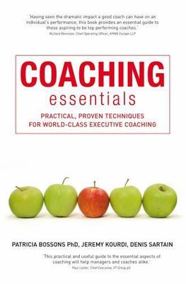 Coaching Essentials: Practical, Proven Techniques for World-class Executive Coac