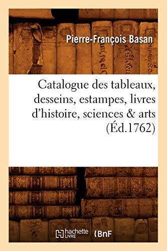 Catalogue des tableaux, desseins, estampes, livres d'histoire, sciences   art-,