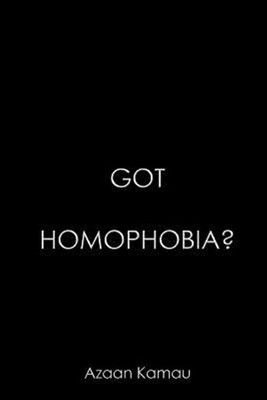 Got Homophobia by Kamau, Azaan, Brand New, Free shipping in the US