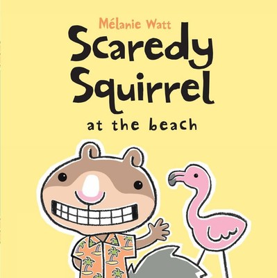 Scaredy Squirrel at the Beach - paperback Watt, Melanie