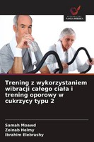 Trening Z Wykorzystaniem Wibracji Ca¿Ego Cia¿A I Trening Oporowy W Cukrzycy Typu
