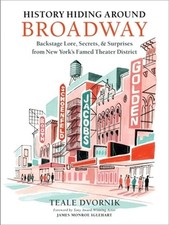 History Hiding Around Broadway: Backstage Lore, Secrets & Surprises from New Yor
