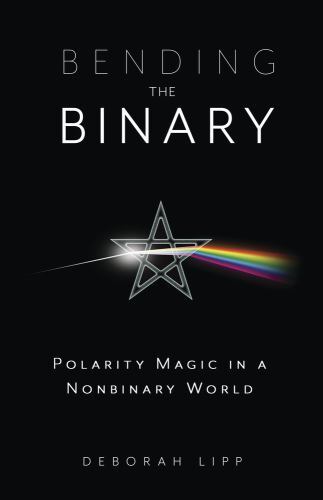 Bending the Binary : Polarity Magic in a Nonbinary World by Deborah Lipp ...