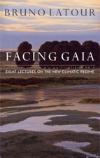 Facing Gaia by Latour, Bruno (Ecoles Des Mines, Paris , France) 9