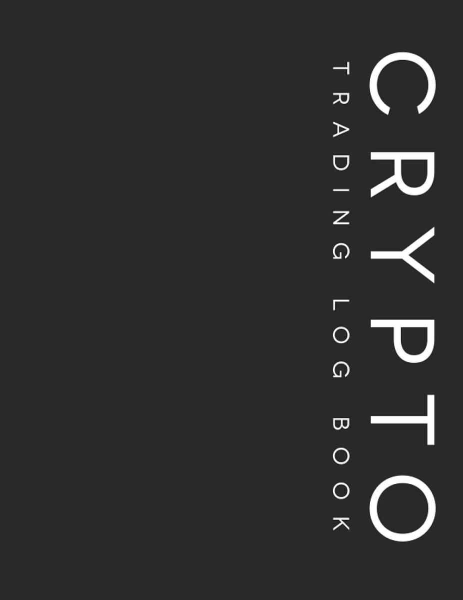 Crypto Trading Log Book: Trading Journal Day Trading Ledger Financial  Strategy P | eBay UK