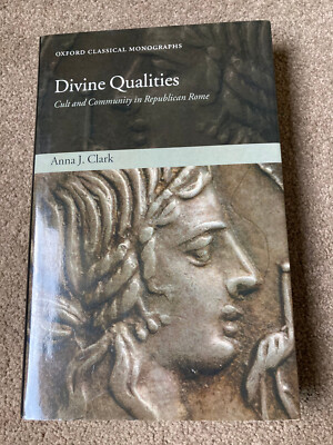 Divine Qualities: Cult and Community in Republican Rome by Anna J. Clark