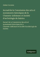Recueil De La Commission Des Arts Et Monuments Historiques De La Charente-InféRi