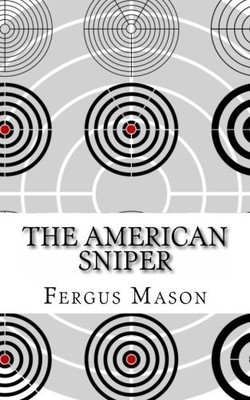 American Sniper : a History of America's Shadow Warrior -  NEW Fergus Mason 2013