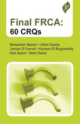 Final FRCA: 60 CRQs by Sebastian Baxter, Akhil Gupta, James O... - 9781787791138