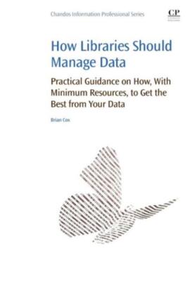 How Libraries Should Manage Data: Practical Guidance On How With Minimum Re...