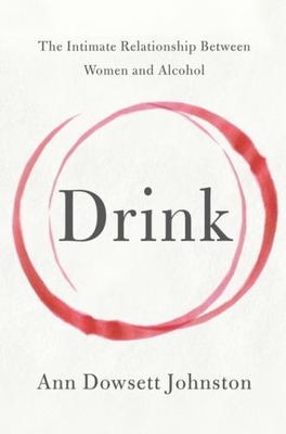 Drink: The Intimate Relationship Between Women - 0062241796, hardcover, Johnston