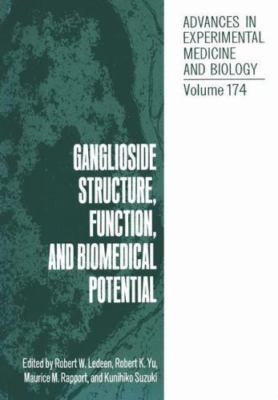 Ganglioside Structure, Function, and Biomedical Potential (Advances in Experimen