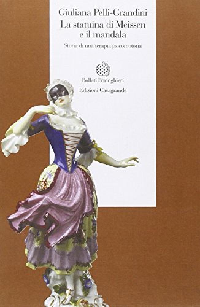 La statuina di Meissen e il mandala. Storia di una terapia psicomotoria - NUOVO
