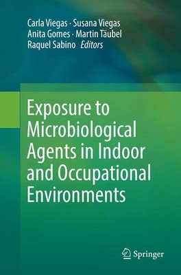Exposure to Microbiological Agents in Indoor and Occupational Environments Buch