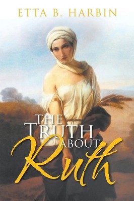 The Truth About Ruth Etta B. Harbin Taschenbuch Kartoniert / Broschiert Englisch