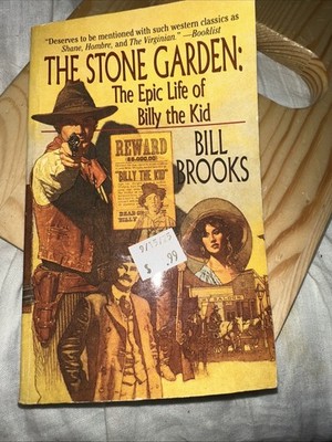 The Stone Garden: The Epic Life Of Billy The Kid By Bill Brooks