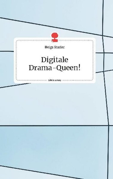 Digitale Drama-Queen! Life Is A Story - Story.One Helga Stadler-image
