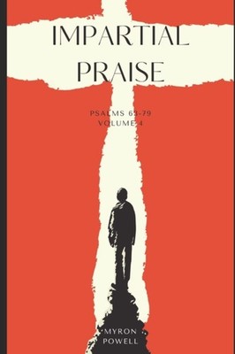 Powell - Impartial Praise  Psalms 63-79 Volume 4 - New paperback or s - X555z