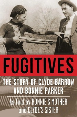 Fugitives | The Story of Clyde Barrow and Bonnie Parker | Jan I. Fortune | Buch