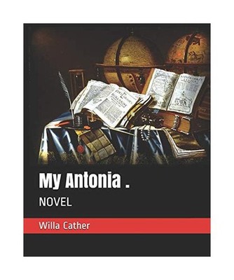 My Antonia .: Novel, Willa Cather