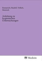 Rudolf Emmerich (U. A.) | Anleitung Zu Hygienischen Untersuchungen | Taschenbuch