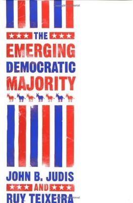 The Emerging Democratic Majority Hardcover Ruy, Judis, John B. Te