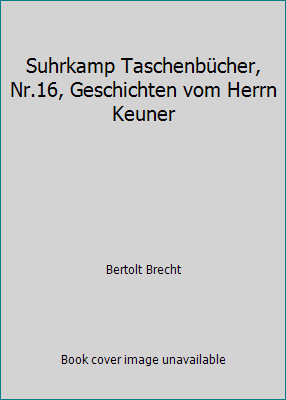 Suhrkamp Taschenbücher, Nr.16, Geschichten vom Herrn Keuner by Bertolt Brecht
