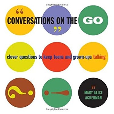 Conversations on the Go : Clever Questions to Keep Teens and Grow