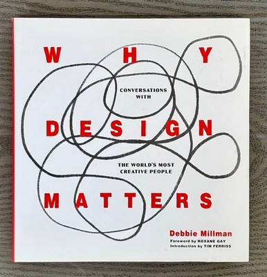 Why Design Matters : Conversations with the World's Most Creative People by...