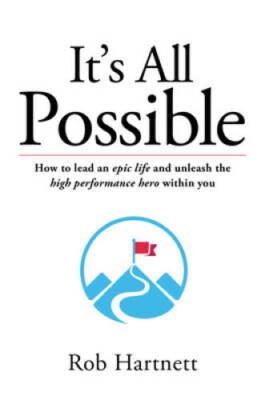 Its All Possible: How to lead an epic life and unleash the high performa - GOOD