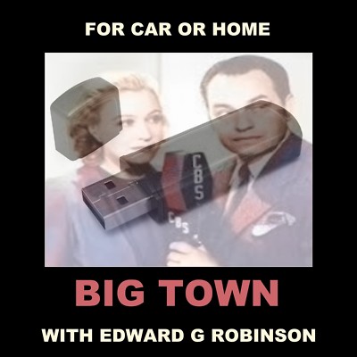 BIG TOWN. 46 OLD TIME RADIO SHOWS. REPORTERS FIGHT RACKETEERS ON A USB FLASH DRI