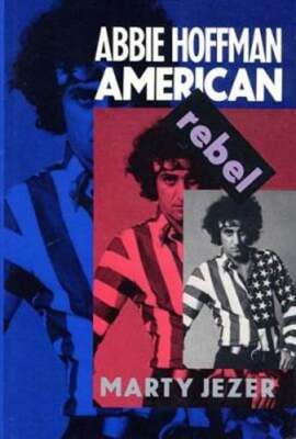 Abbie Hoffman: American Rebel by Marty Jezer: Used