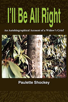Ill Be All Right: An Autobiographical Account of a Wido - Paperback NEW Paulette