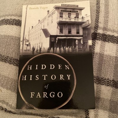 Hidden History of Fargo by Teigen, Danielle, Like New Used, Free shipping in ...