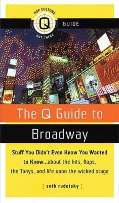 The Q Guide to Broadway - Paperback By Rudetsky, Seth - GOOD