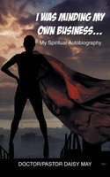 I Was Minding My Own Business... | My Spiritual Autobiography | May | Buch