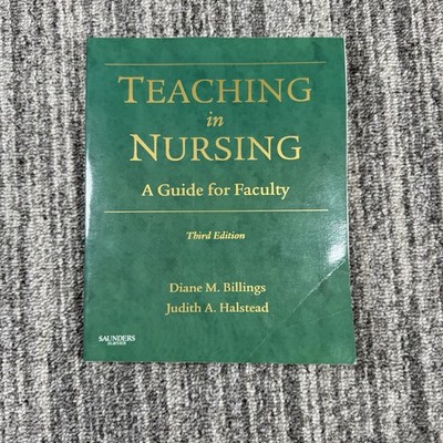 Teaching in Nursing: A Guide for Faculty - Paperback, by Billings & Halstead