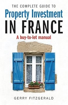 Complete Guide to Property Investment in France: A Buy-to-let Manual, FitzGerald