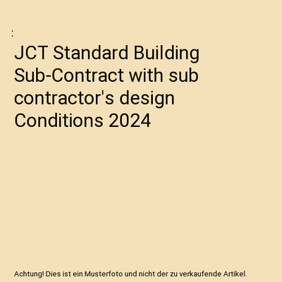JCT Standard Building Sub-Contract with sub contractor's design Conditions 2024