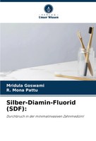 Mridula Goswami (U. A.) | Silber-Diamin-Fluorid (Sdf): | Taschenbuch | Deutsch