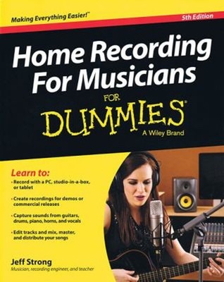 Home Recording for Musicians for Dummies : 5th Edition Paperback