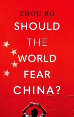SHOULD THE WORLD FEAR CHINA by BO, ZHOU Hardback Self Help Business