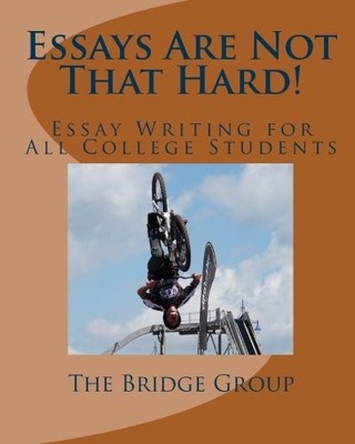 ESSAYS ARE NOT THAT HARD By Bridge Group **BRAND NEW**