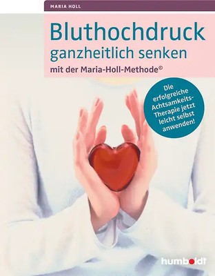 Bluthochdruck ganzheitlich senken mit der Maria-Holl-Methode