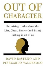 Out of Character: Surprising Truths About the Liar, Cheat, Sinner (and Sa - GOOD