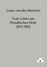 Luise von der Marwitz | Vom Leben am Preußischen Hofe 1815-1852 | Taschenbuch